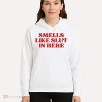 Smells Like Slut In Here Hoodie thumb 5