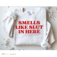 Smells Like Slut In Here Sweatshirt thumb 2
