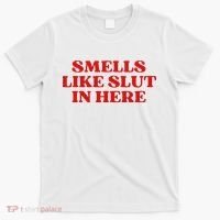 Smells Like Slut In Here T-Shirt thumb 0