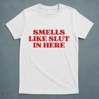 Smells Like Slut In Here T-Shirt thumb 5