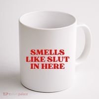 Smells Like Slut In Here Coffee Mug thumb 1