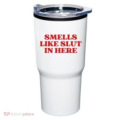 Smells Like Slut In Here Tumbler