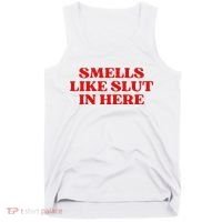 Smells Like Slut In Here Tank Top thumb 0