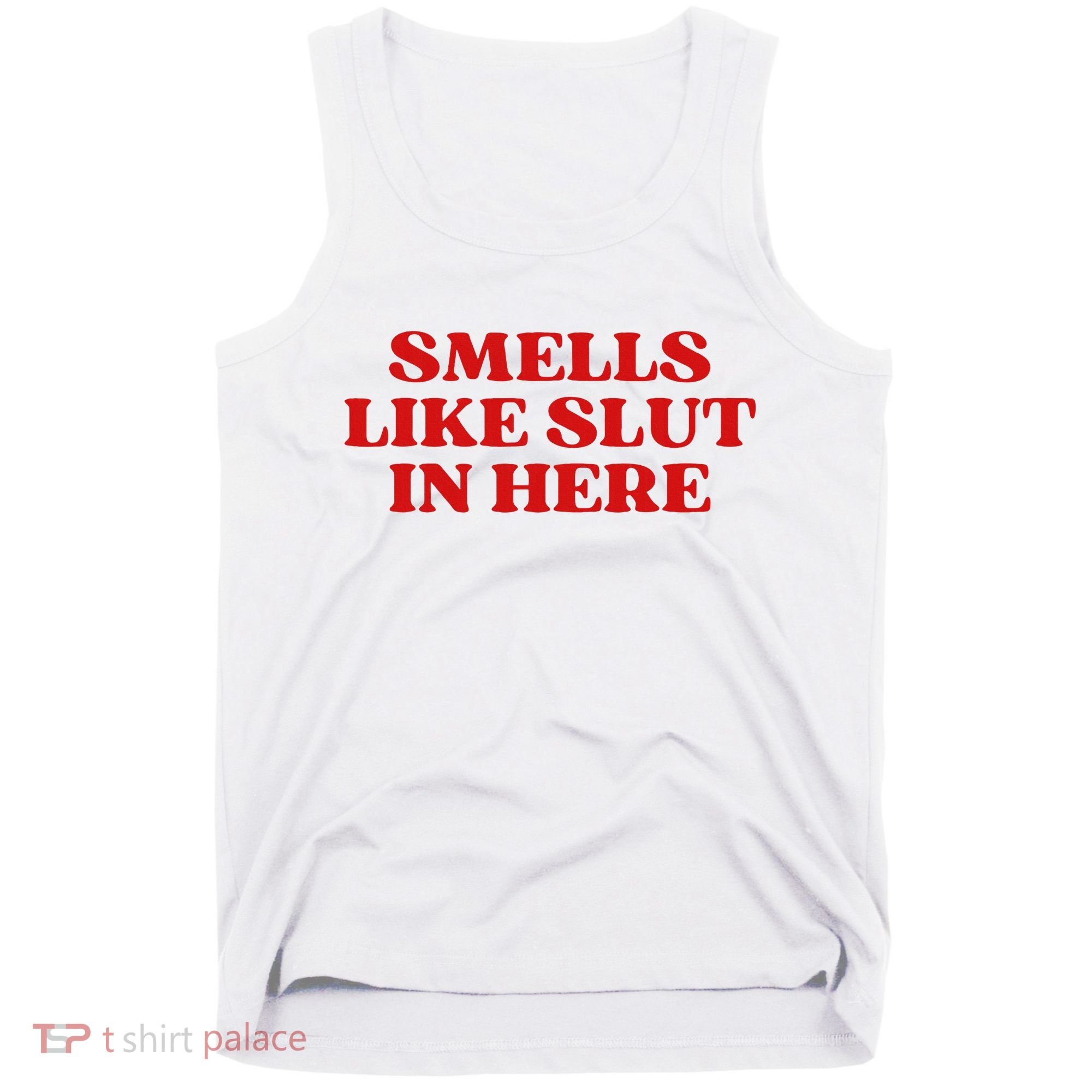 Smells Like Slut In Here Tank Top