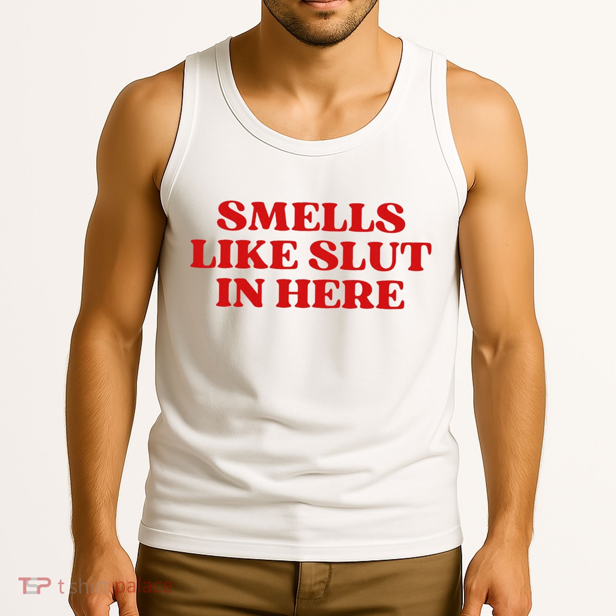 Smells Like Slut In Here Tank Top