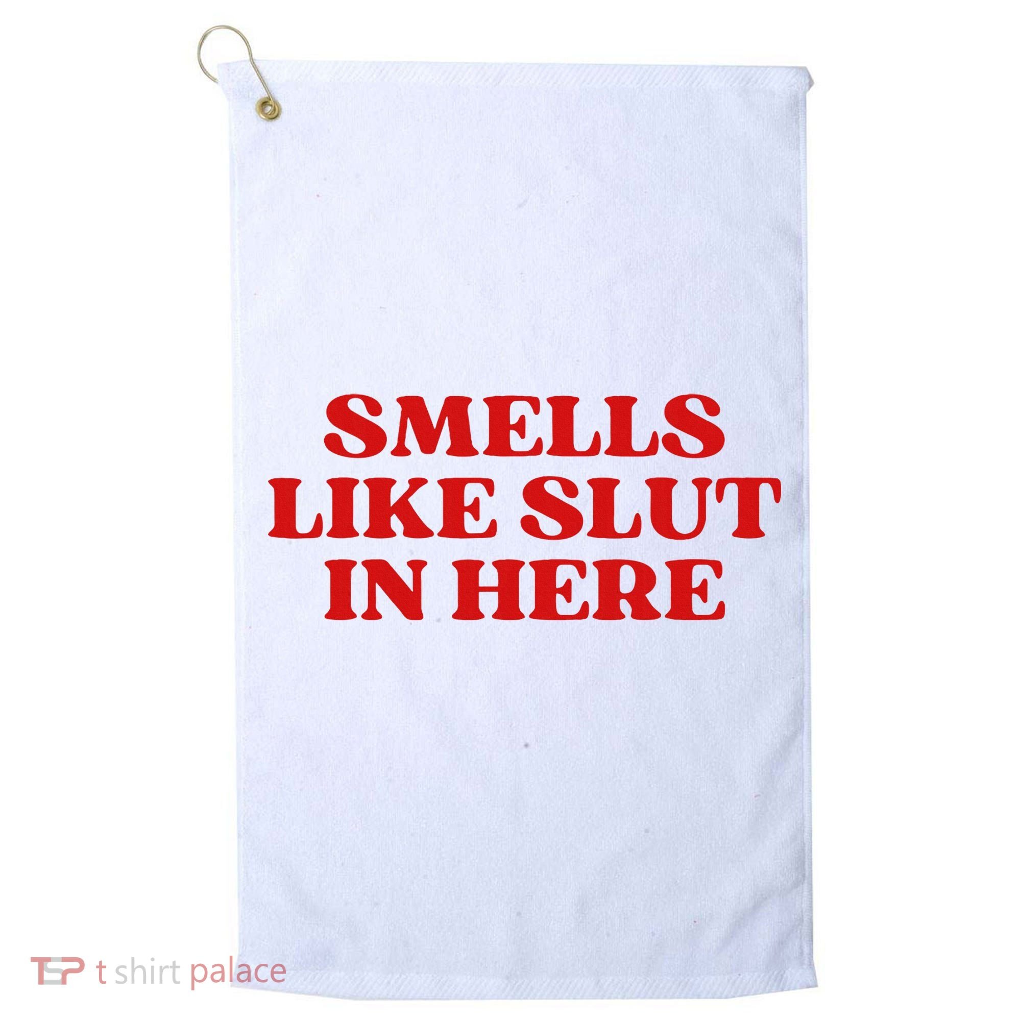 Smells Like Slut In Here Golf Towel