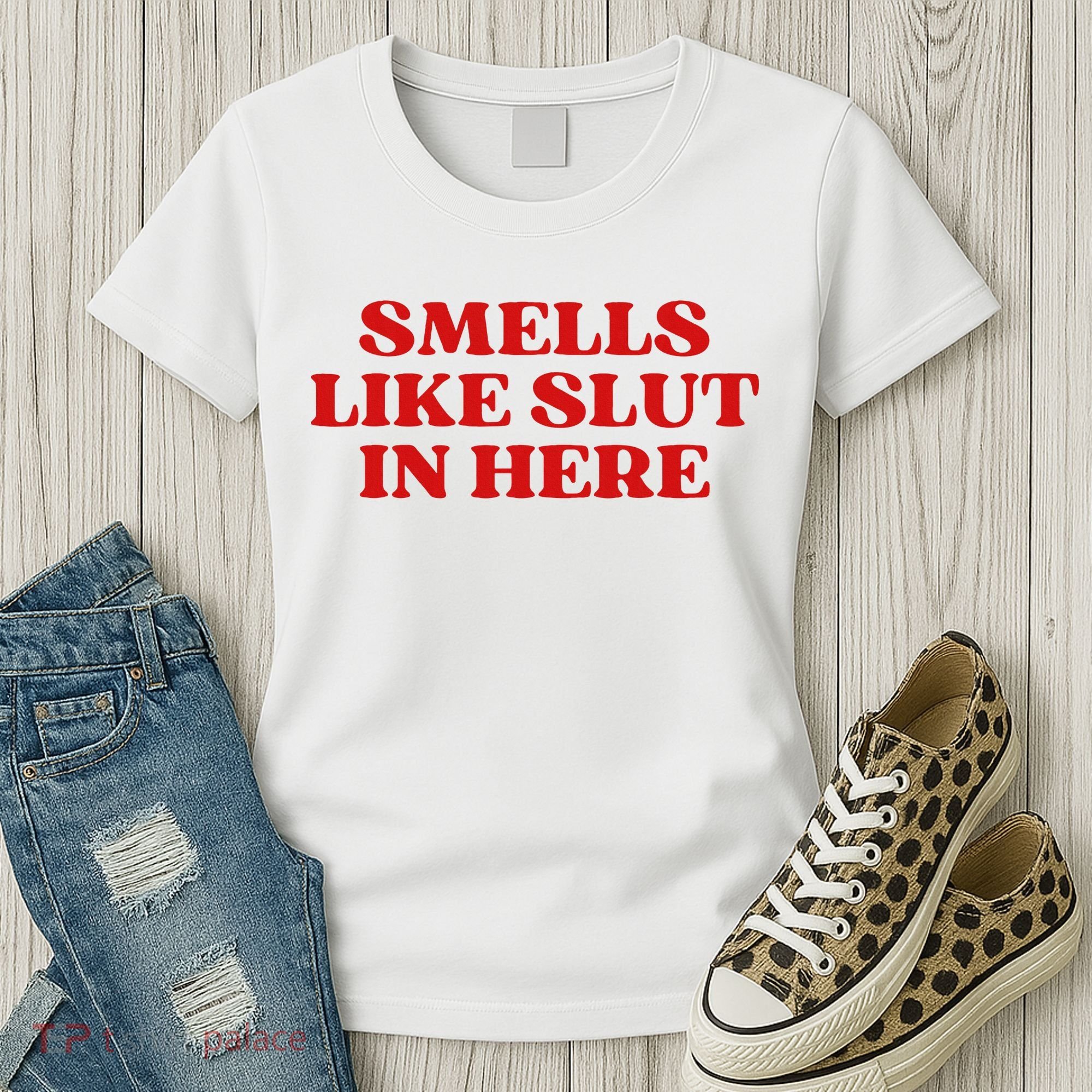 Smells Like Slut In Here Women's T-Shirt