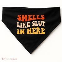 Smells Like Slut In Here Adult Humor USA-Made Doggie Bandana thumb 0
