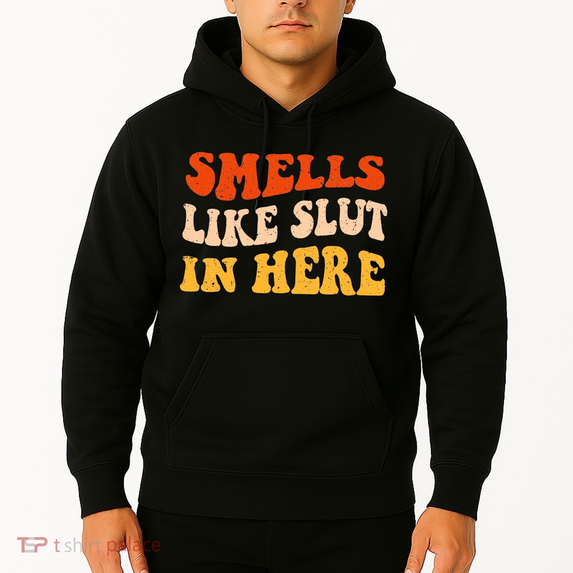 Smells Like Slut In Here Adult Humor Hoodie