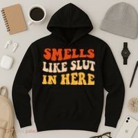 Smells Like Slut In Here Adult Humor Hoodie thumb 3
