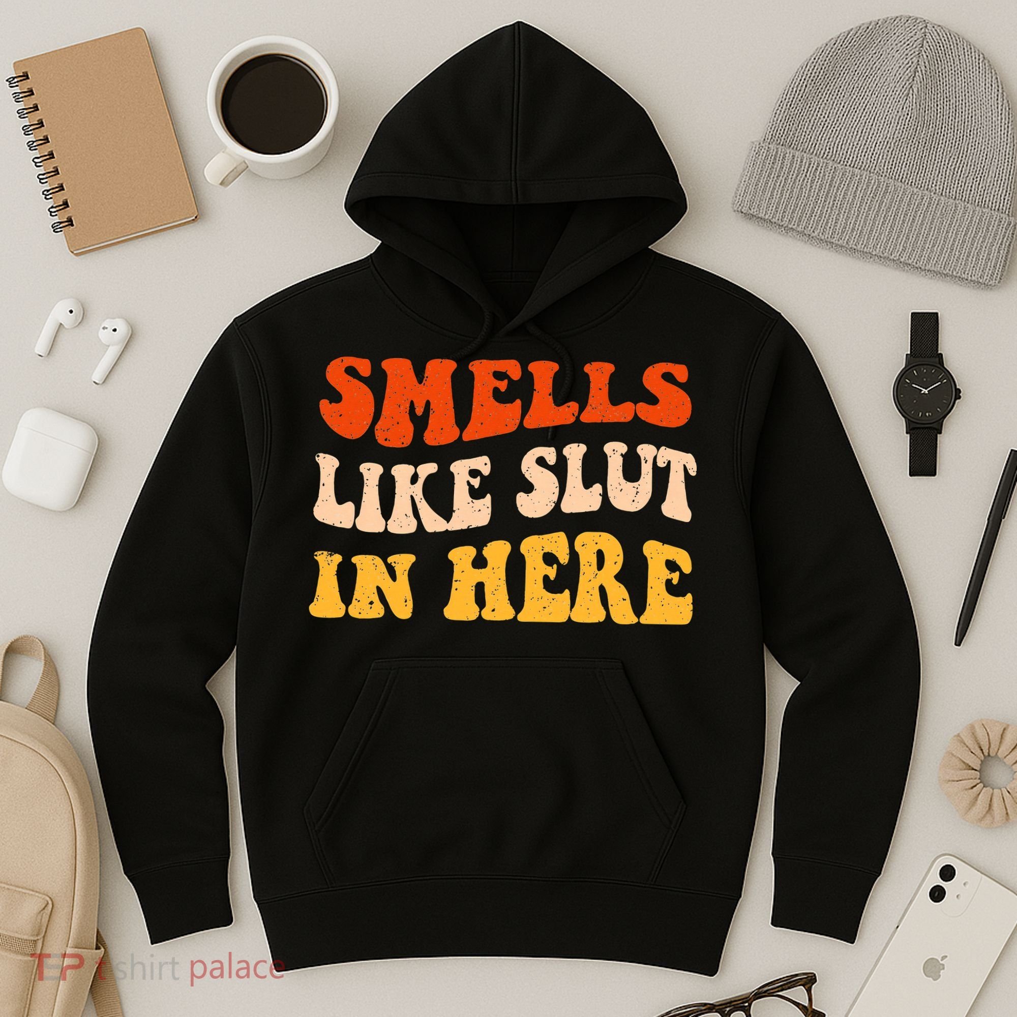 Smells Like Slut In Here Adult Humor Hoodie