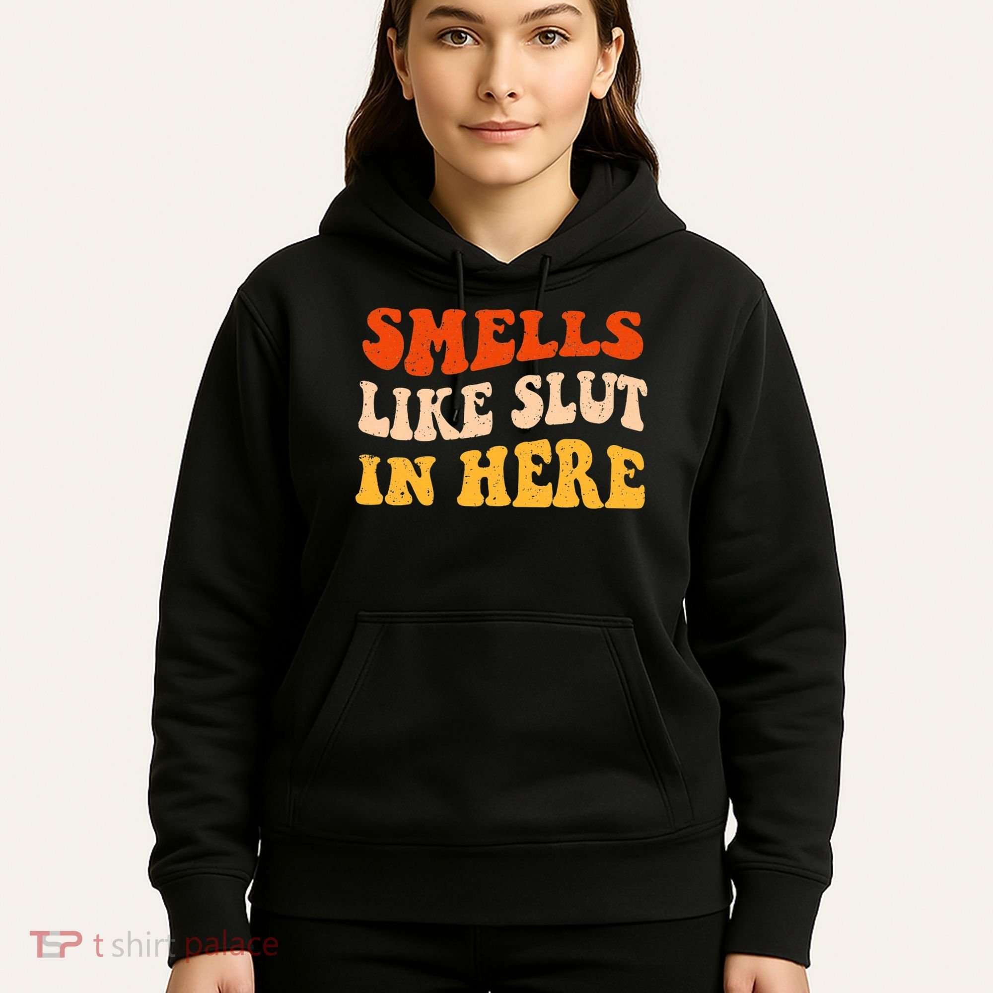 Smells Like Slut In Here Adult Humor Hoodie