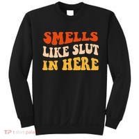 Smells Like Slut In Here Adult Humor Sweatshirt thumb 0