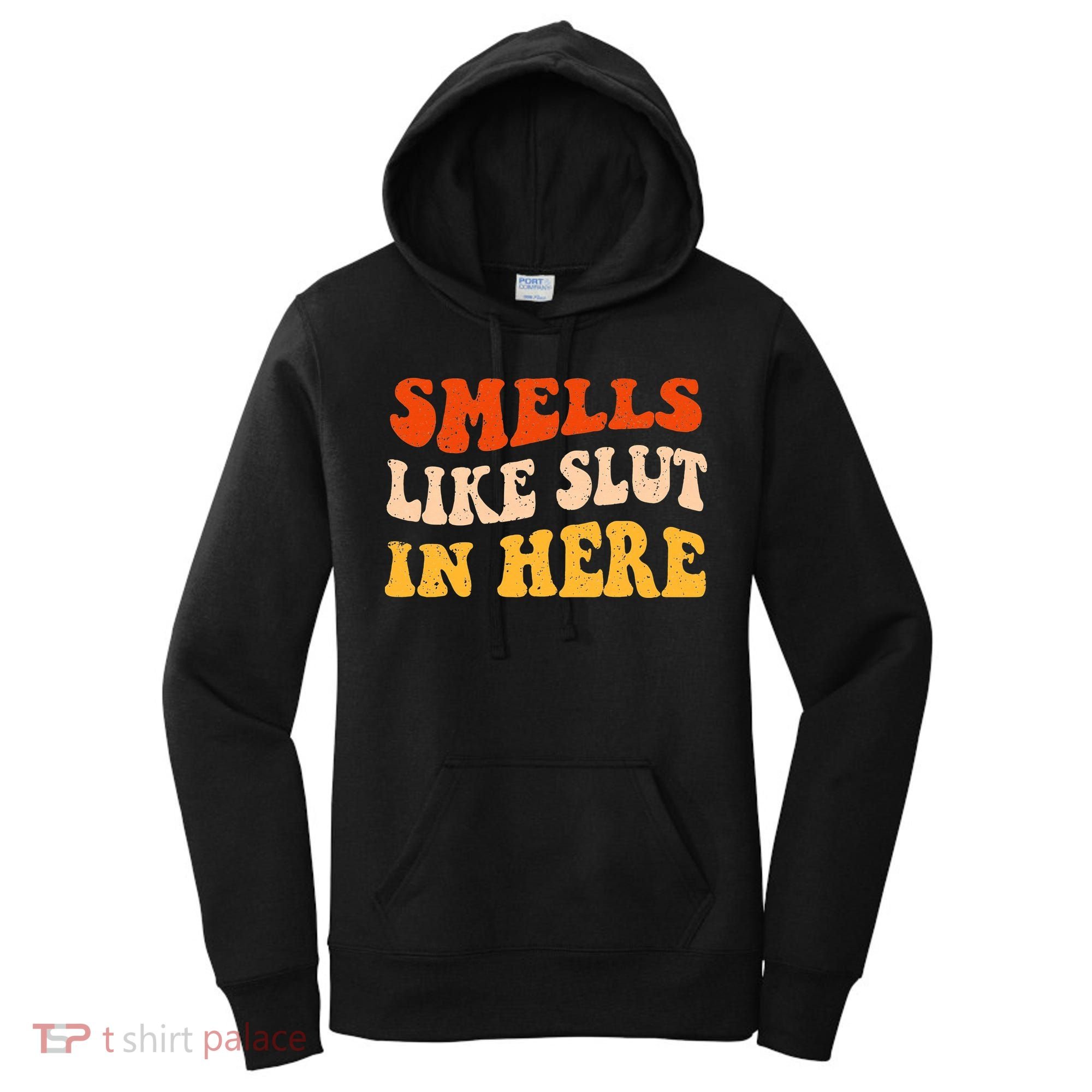 Smells Like Slut In Here Adult Humor Women's Hoodie
