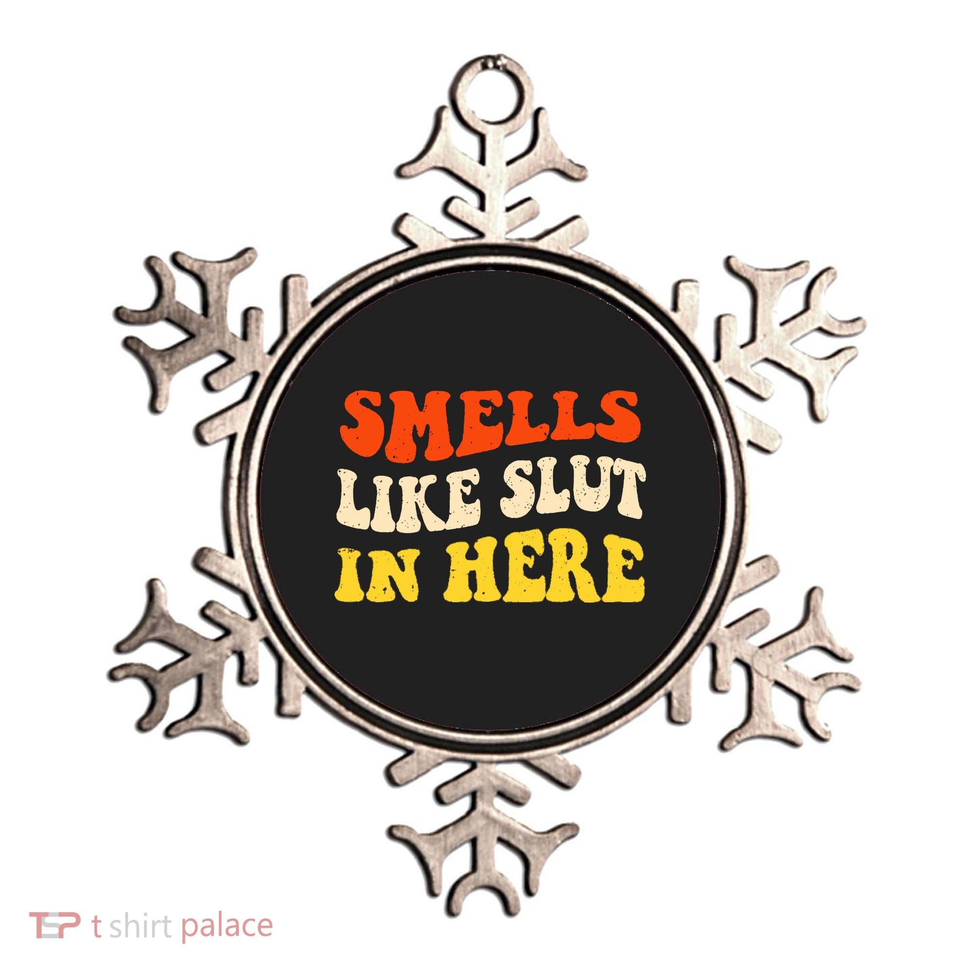Smells Like Slut In Here Adult Humor Ornament