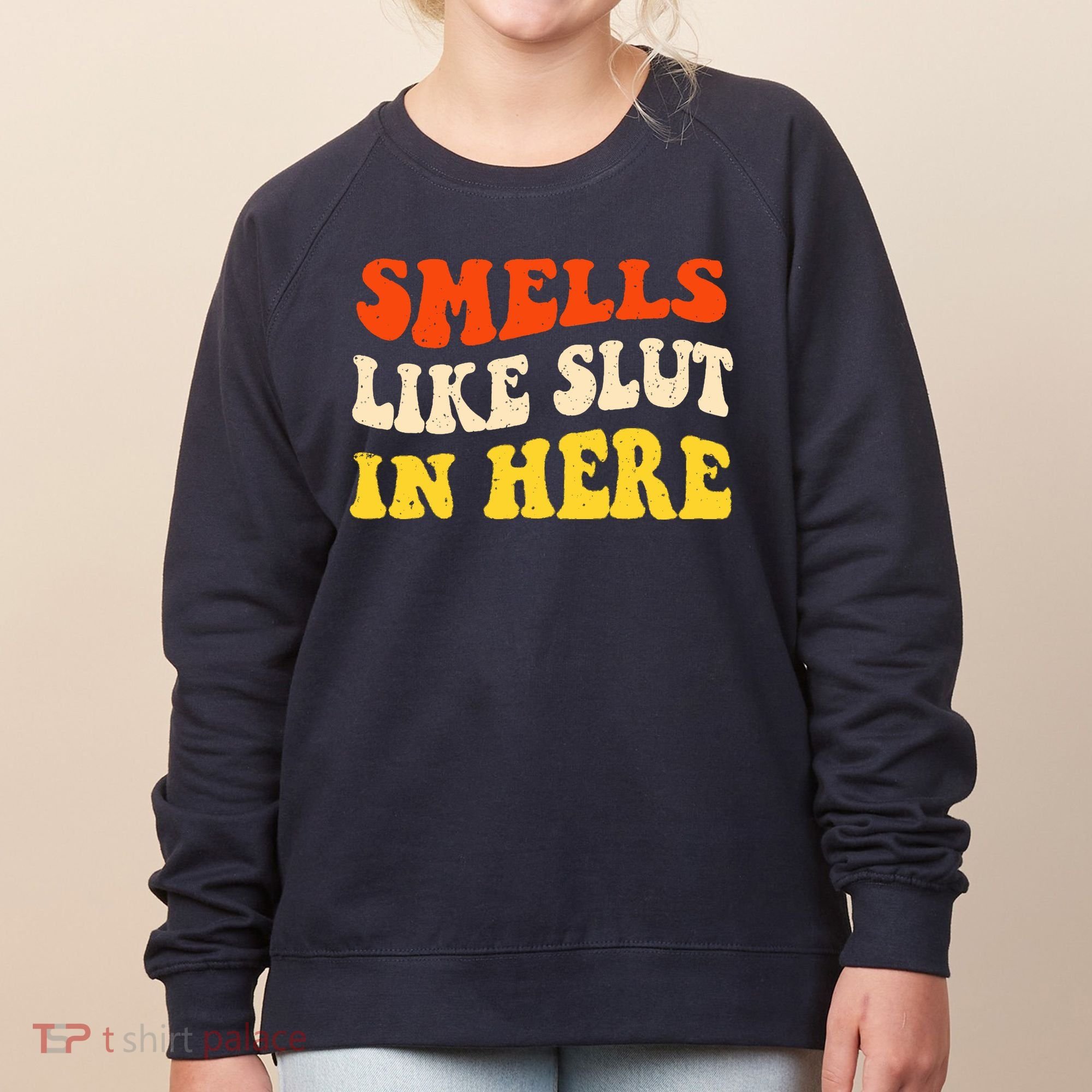 Smells Like Slut In Here Adult Humor Women's Sweatshirt