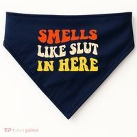 Smells Like Slut In Here Adult Humor USA-Made Doggie Bandana thumb 0