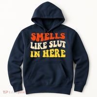 Smells Like Slut In Here Adult Humor Hoodie thumb 0