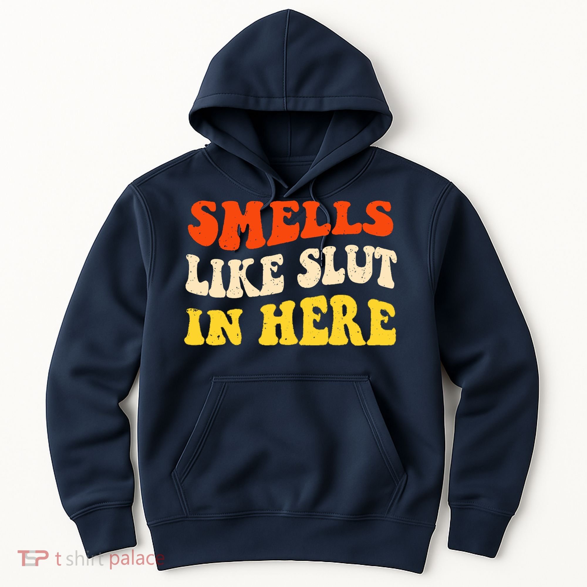 Smells Like Slut In Here Adult Humor Hoodie