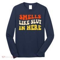 Smells Like Slut In Here Adult Humor Long Sleeve Shirt thumb 0