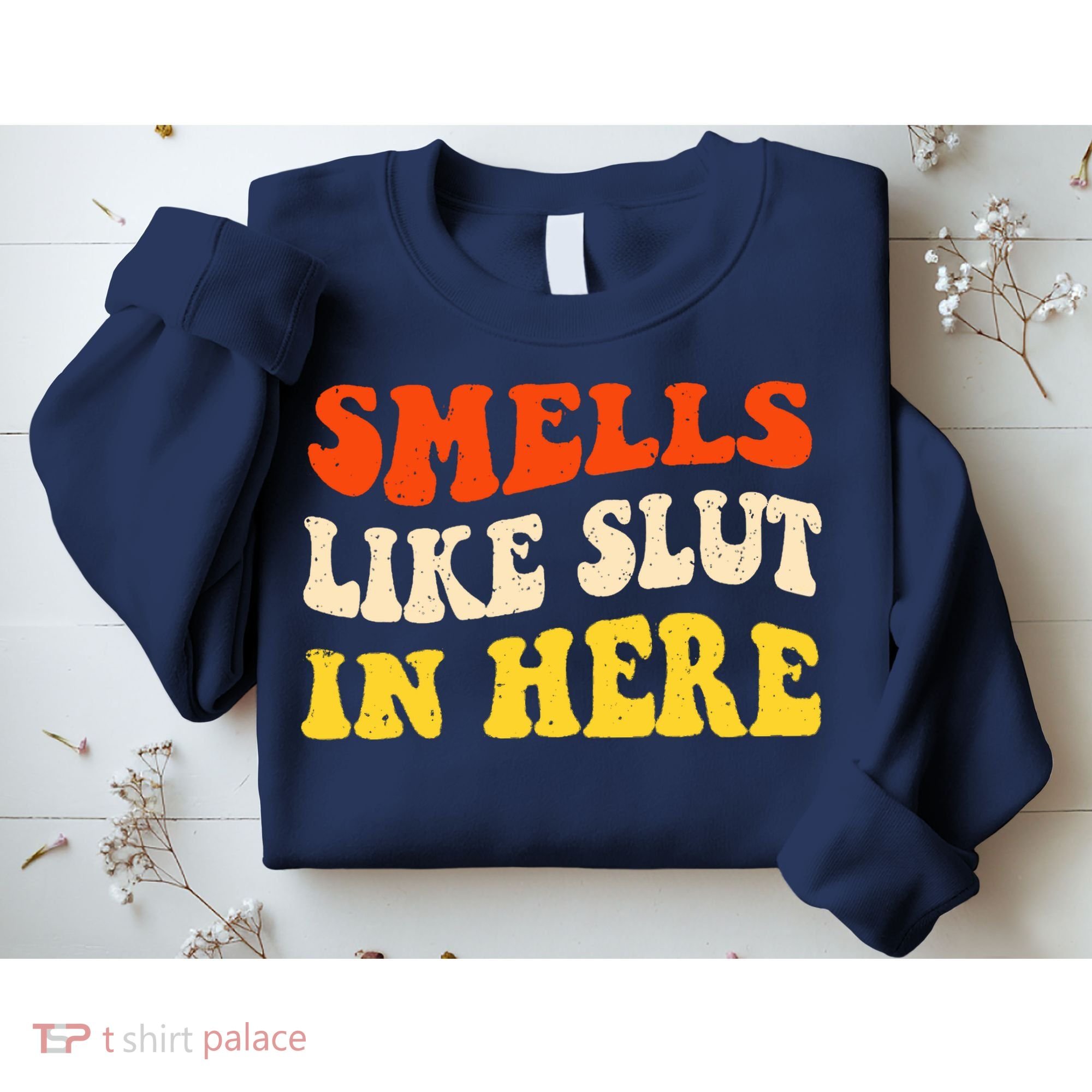 Smells Like Slut In Here Adult Humor Sweatshirt