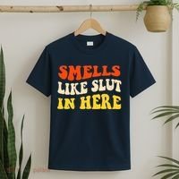 Smells Like Slut In Here Adult Humor T-Shirt thumb 2