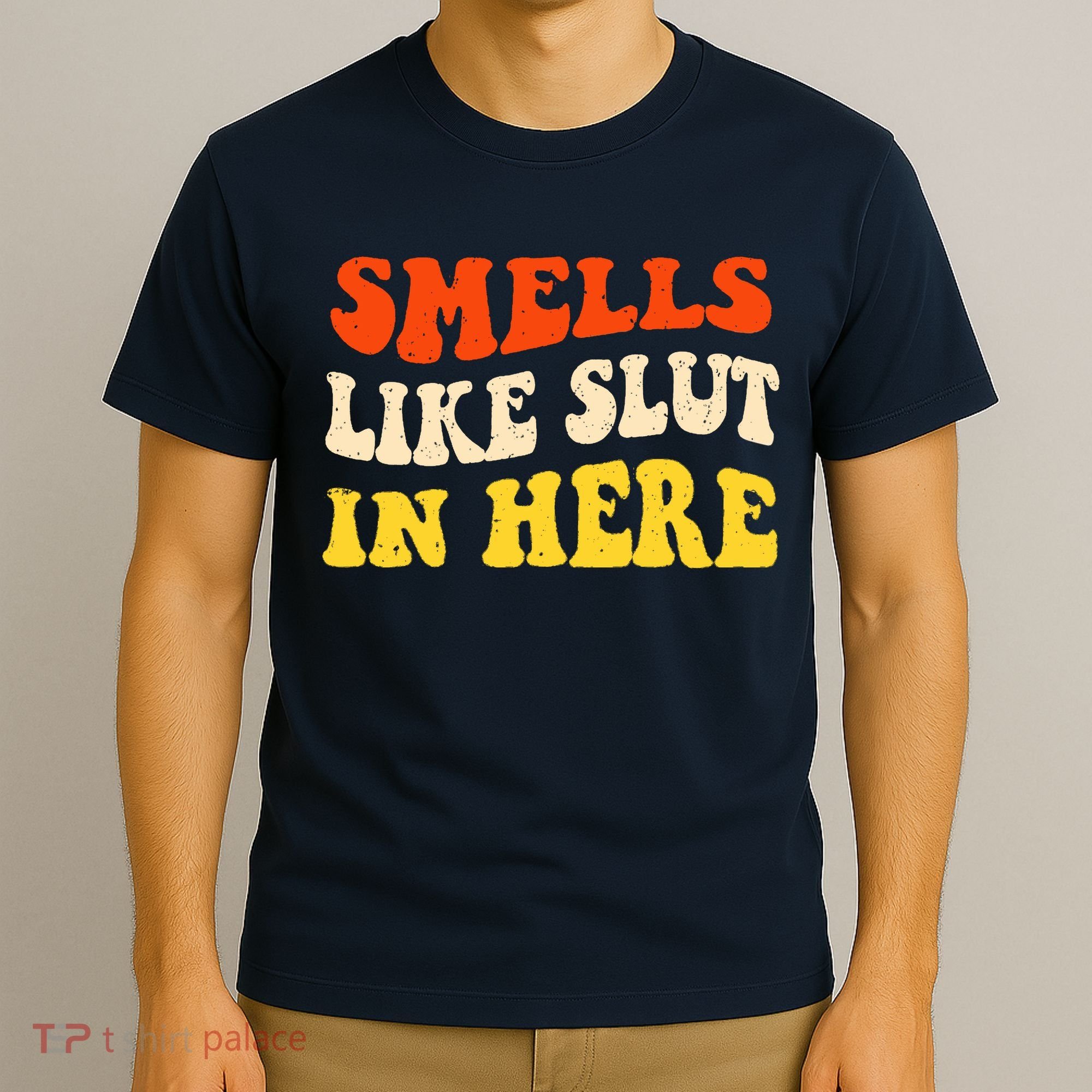 Smells Like Slut In Here Adult Humor T-Shirt