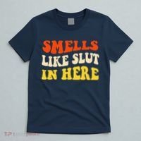Smells Like Slut In Here Adult Humor T-Shirt thumb 5