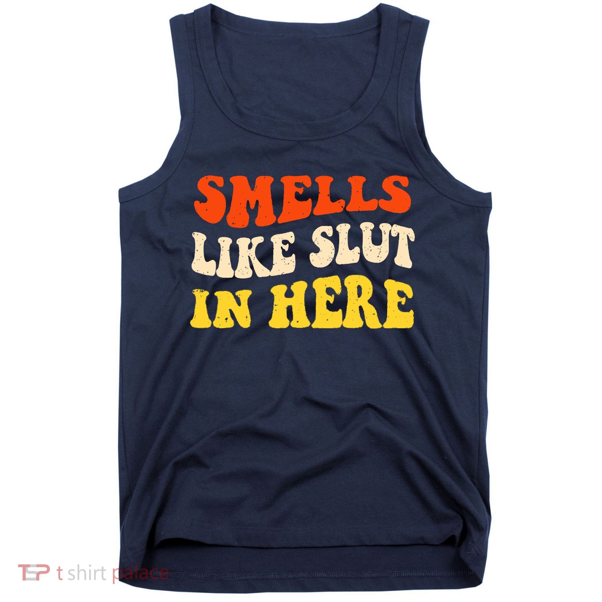 Smells Like Slut In Here Adult Humor Tank Top
