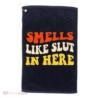 Smells Like Slut In Here Adult Humor Golf Towel thumb 0