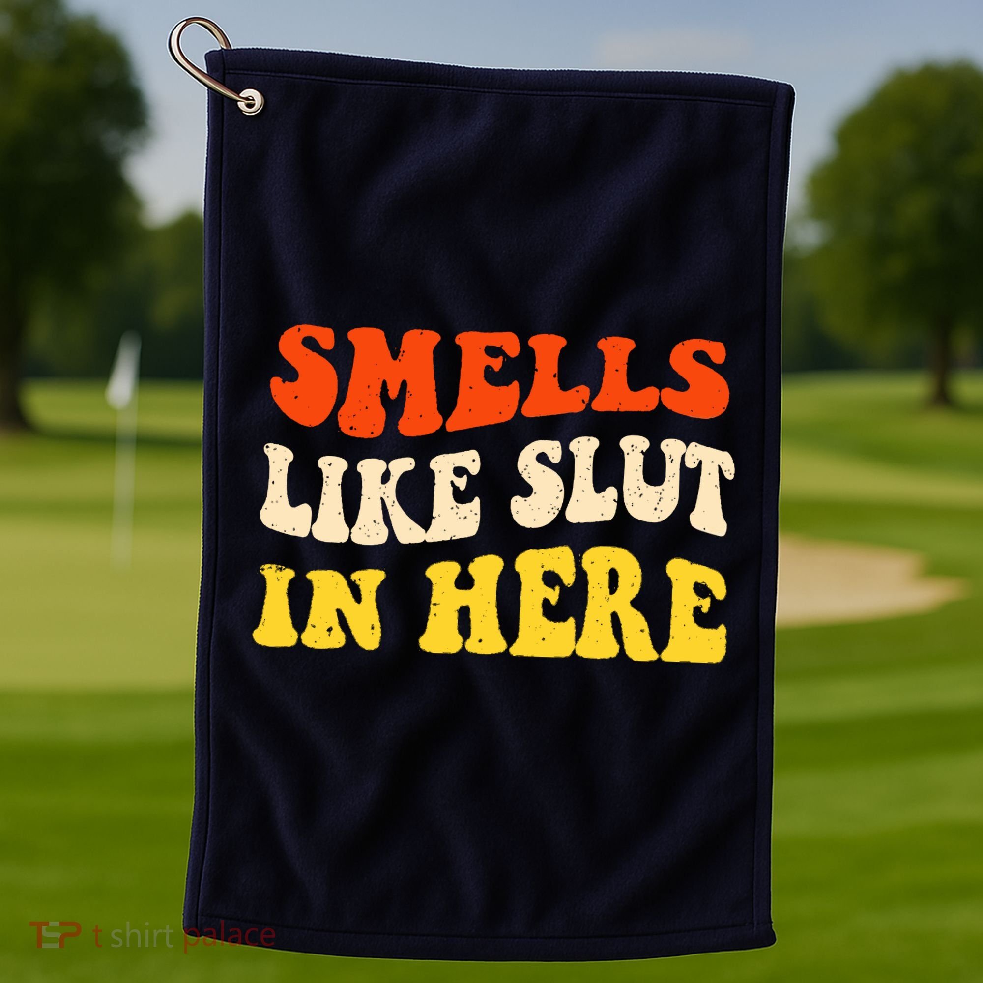Smells Like Slut In Here Adult Humor Golf Towel