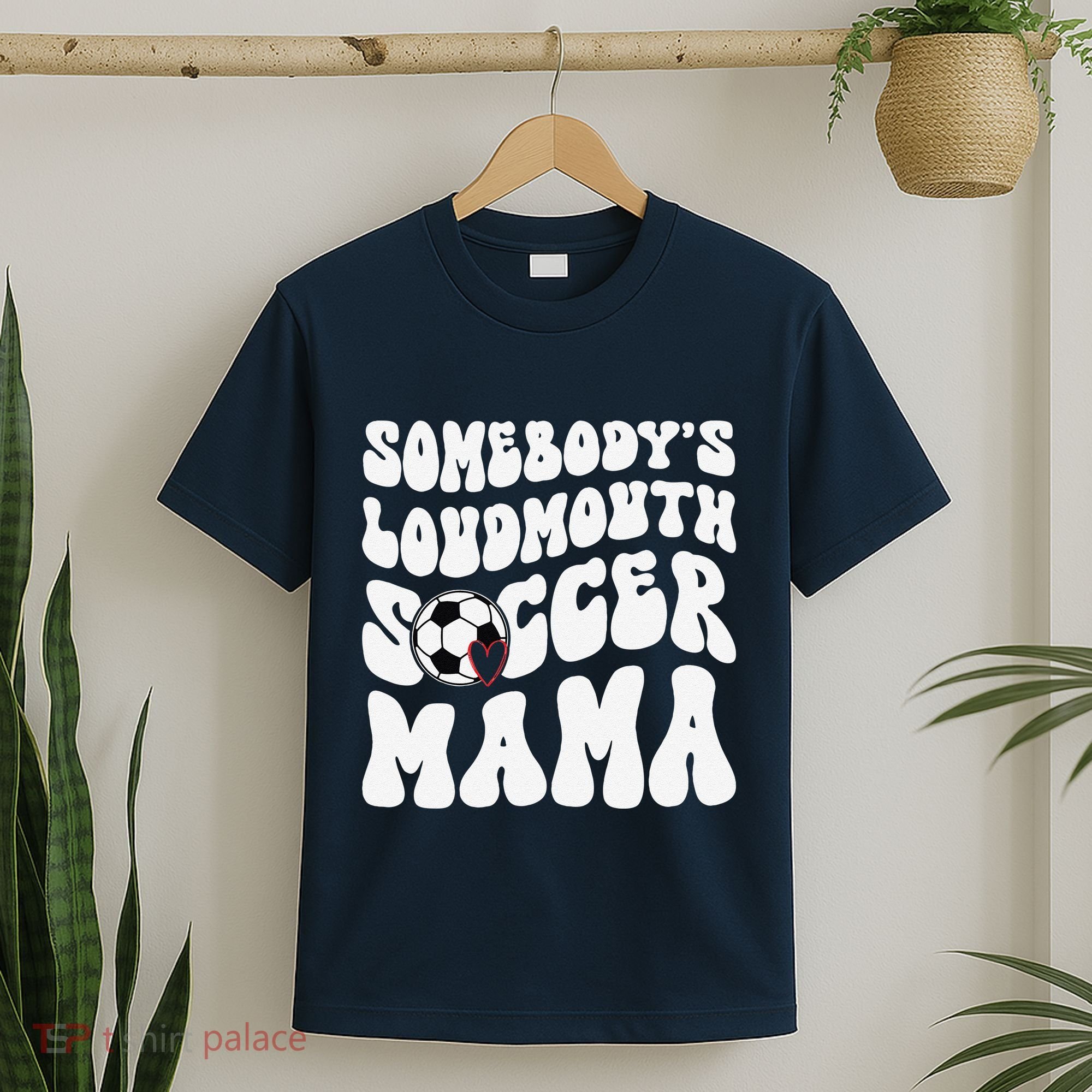 Somebody’S Loudmouth Soccer Mama Mothers Day Gifts For Mom T-Shirt