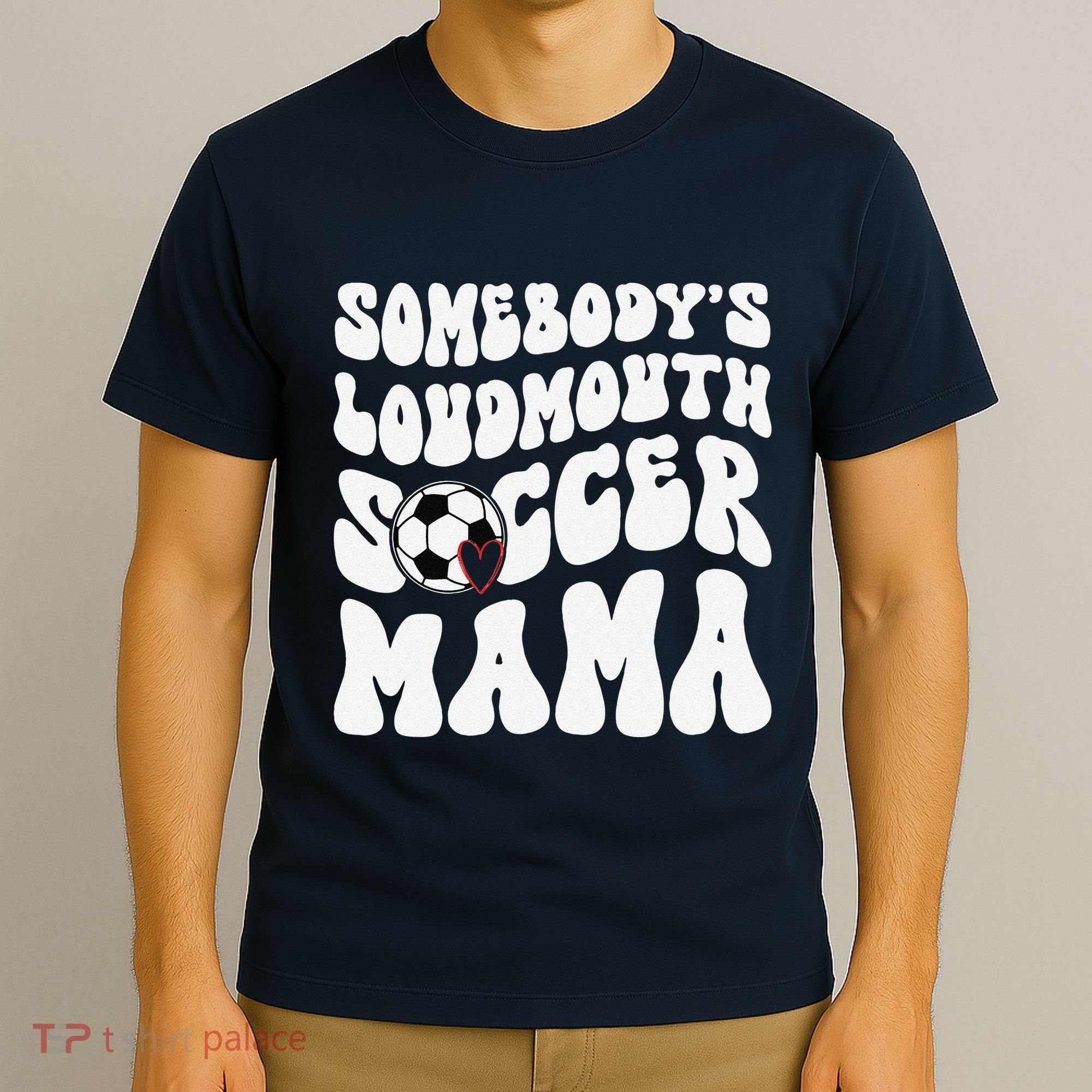 Somebody’S Loudmouth Soccer Mama Mothers Day Gifts For Mom T-Shirt