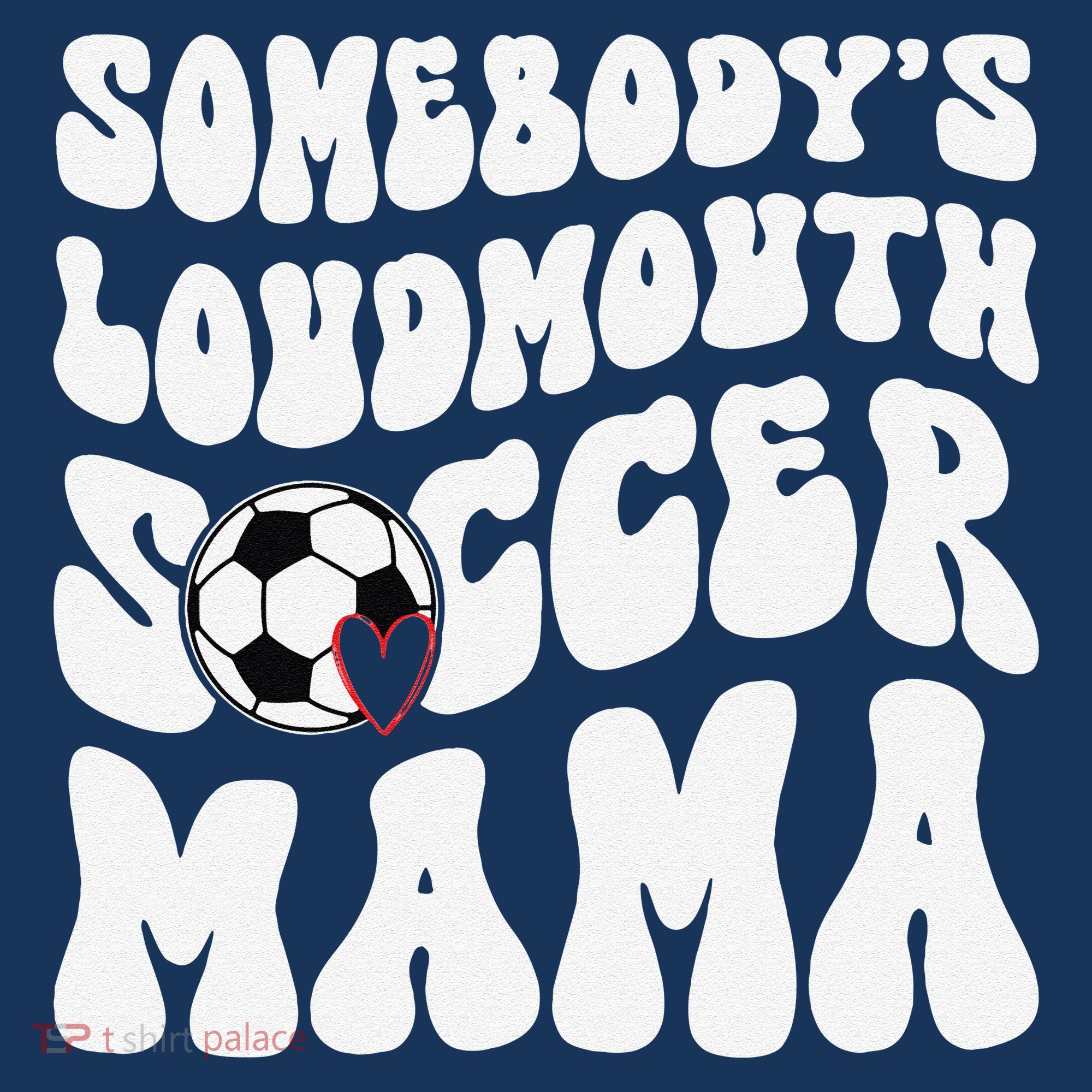 Somebody’S Loudmouth Soccer Mama Mothers Day Gifts For Mom Women's Hoodie