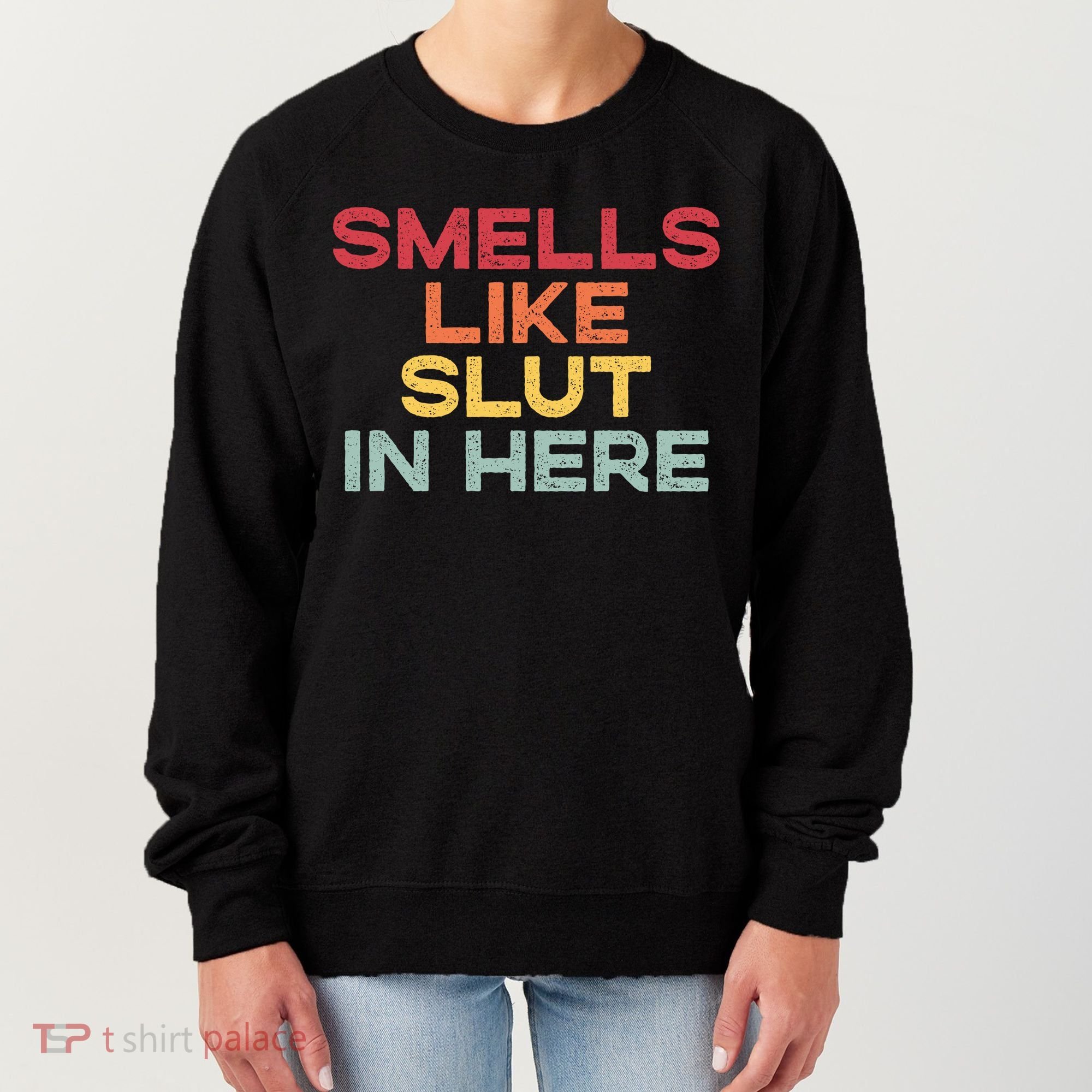 Smells Like Slut In Here Funny Women's Sweatshirt