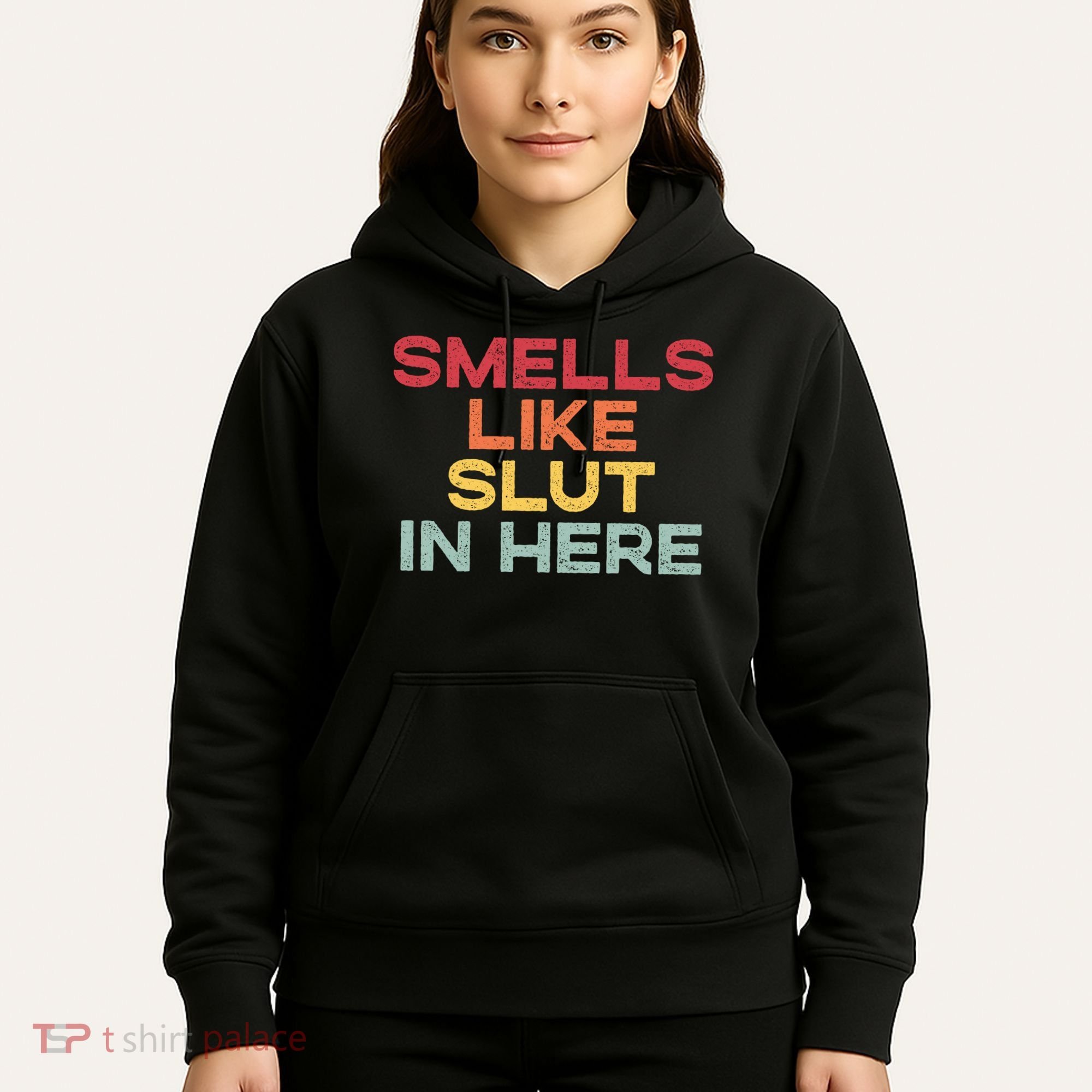 Smells Like Slut In Here Funny Hoodie