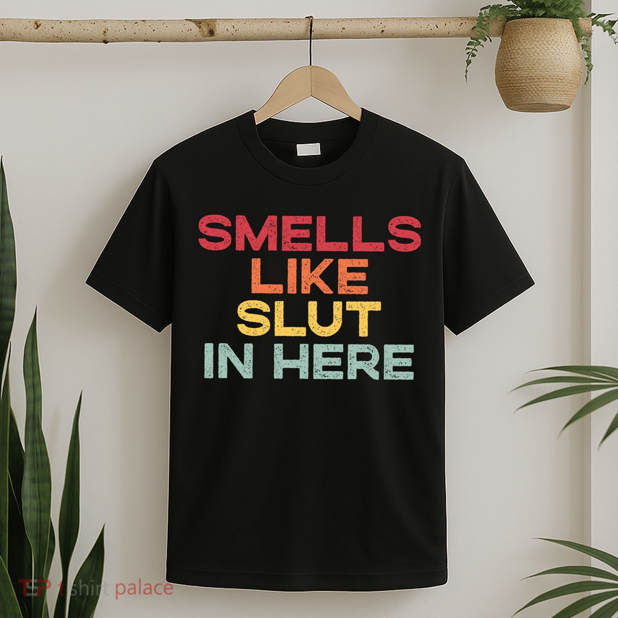 Smells Like Slut In Here Funny T-Shirt