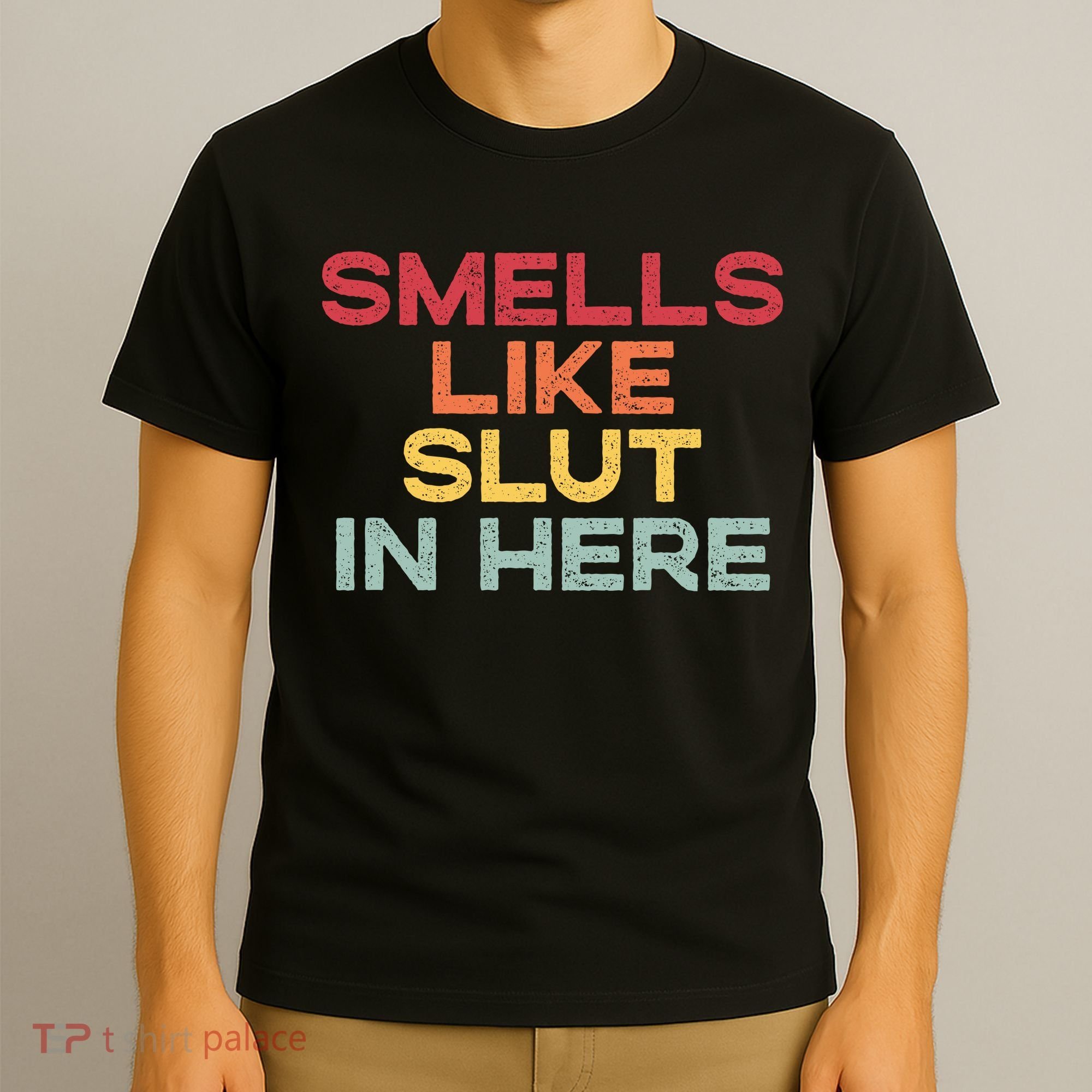 Smells Like Slut In Here Funny T-Shirt