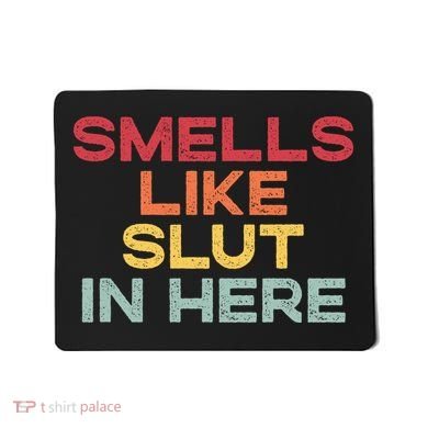 Smells Like Slut In Here Funny Mousepad