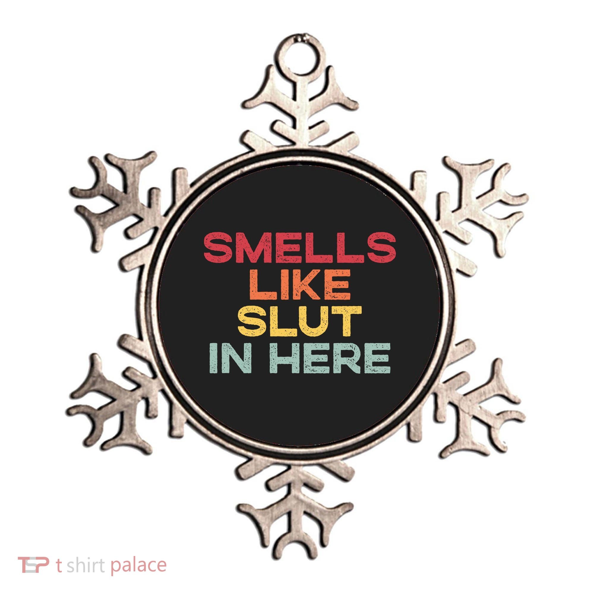 Smells Like Slut In Here Funny Ornament