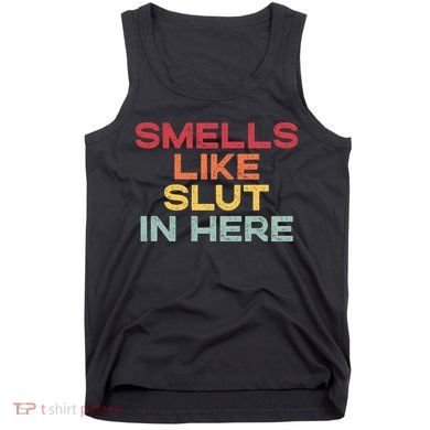 Smells Like Slut In Here Funny Tank Top