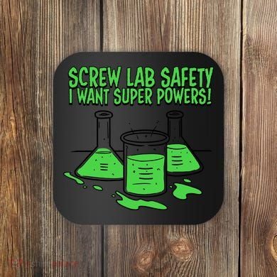 Screw Lab Safety I Want Superpowers Coaster