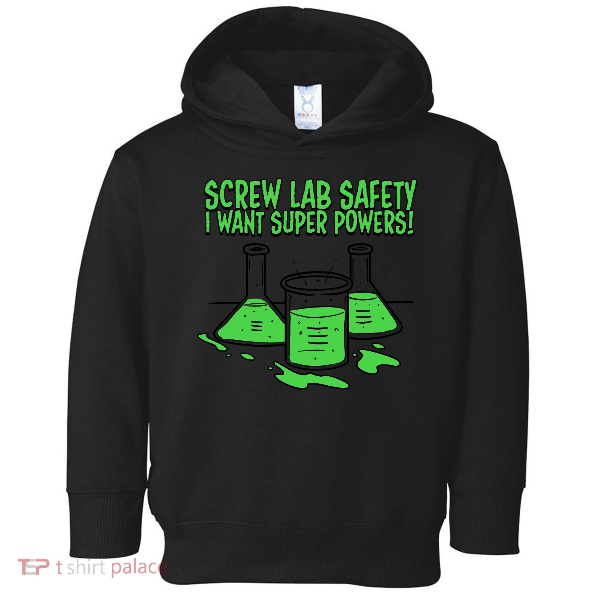 Screw Lab Safety I Want Superpowers Toddler Hoodie