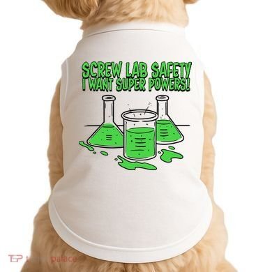 Screw Lab Safety I Want Superpowers Doggie Tank