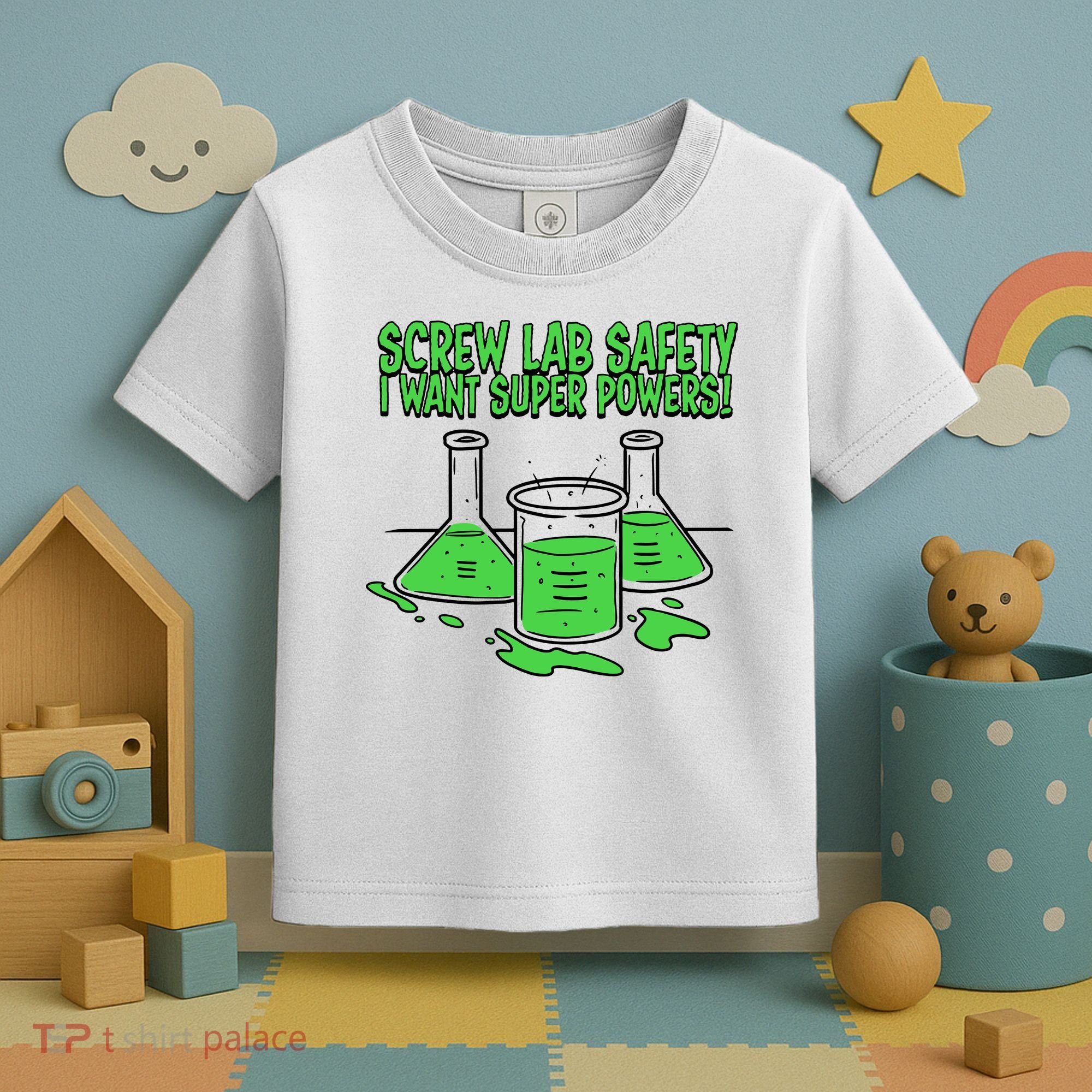 Screw Lab Safety I Want Superpowers Toddler T-Shirt
