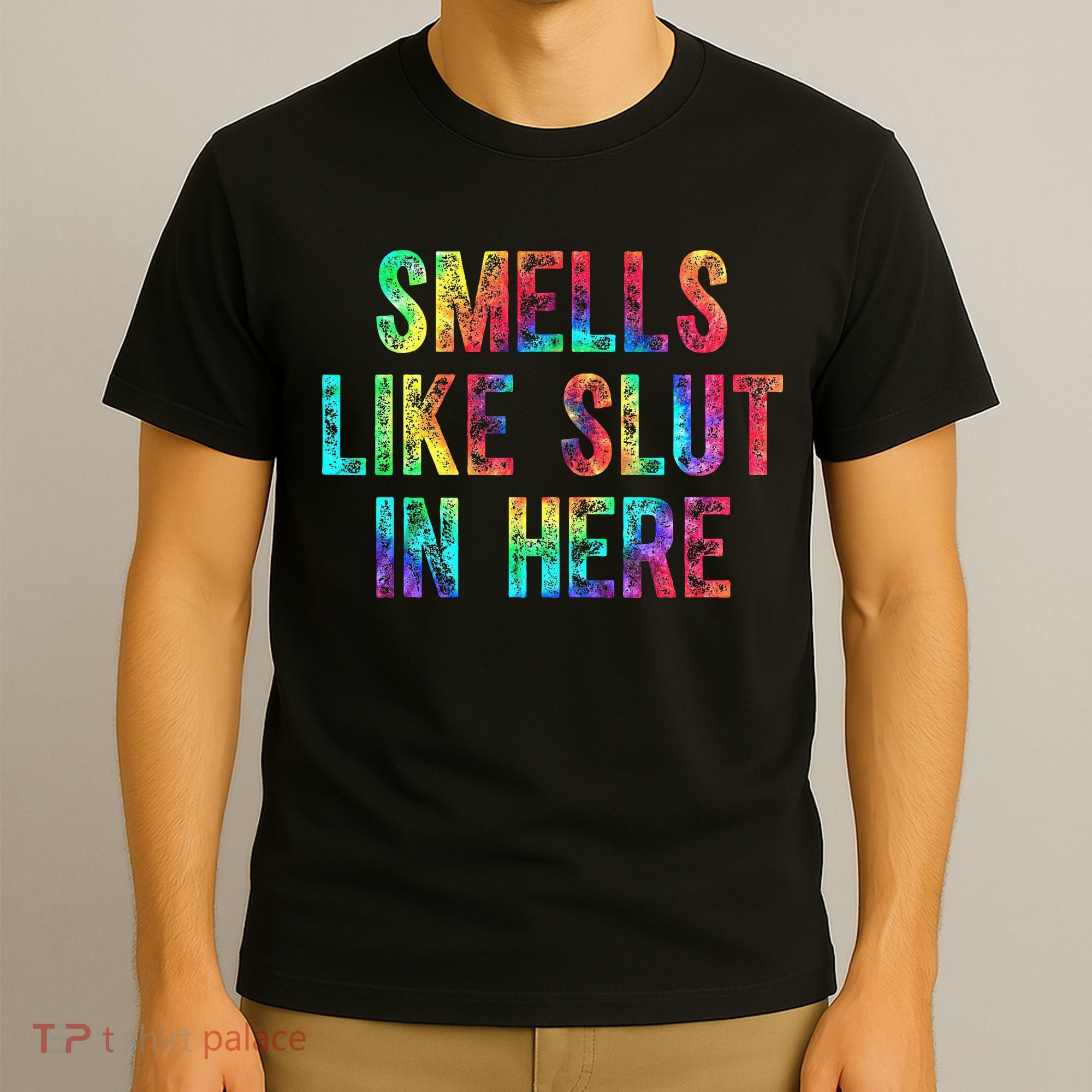 Smells Like Slut In Here Tie Dye Offensive Funny Adult Humor T-Shirt