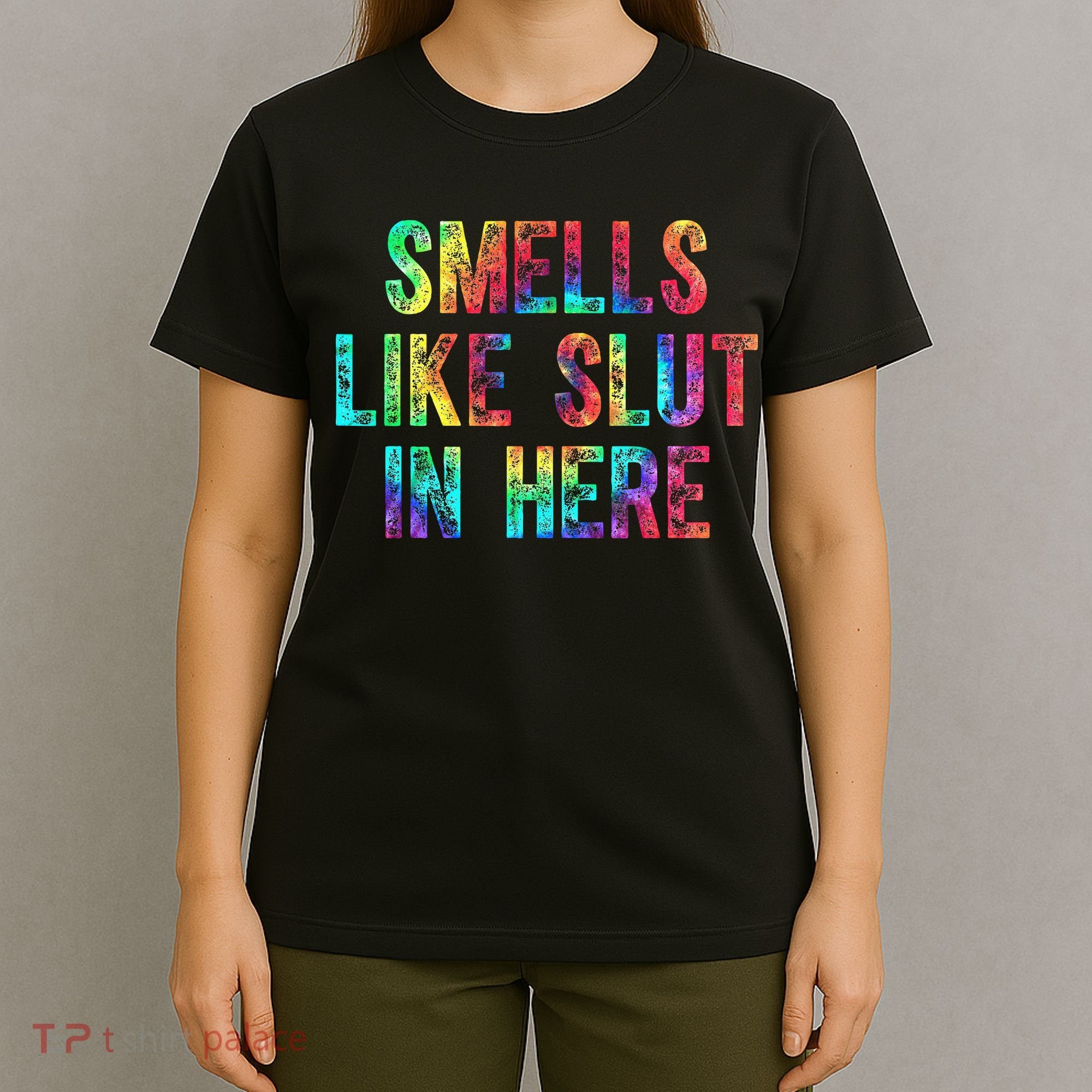 Smells Like Slut In Here Tie Dye Offensive Funny Adult Humor T-Shirt