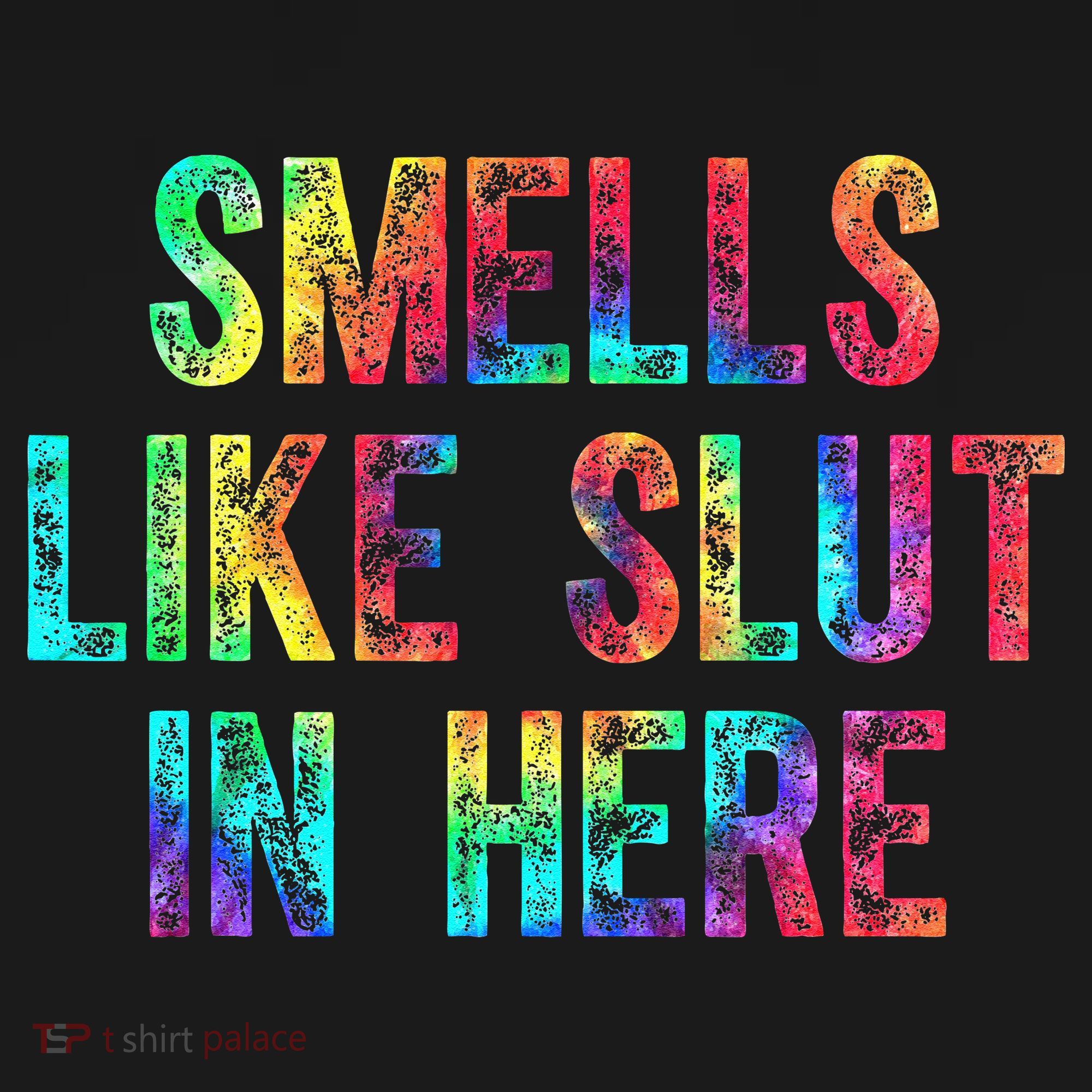Smells Like Slut In Here Tie Dye Offensive Funny Adult Humor Polo