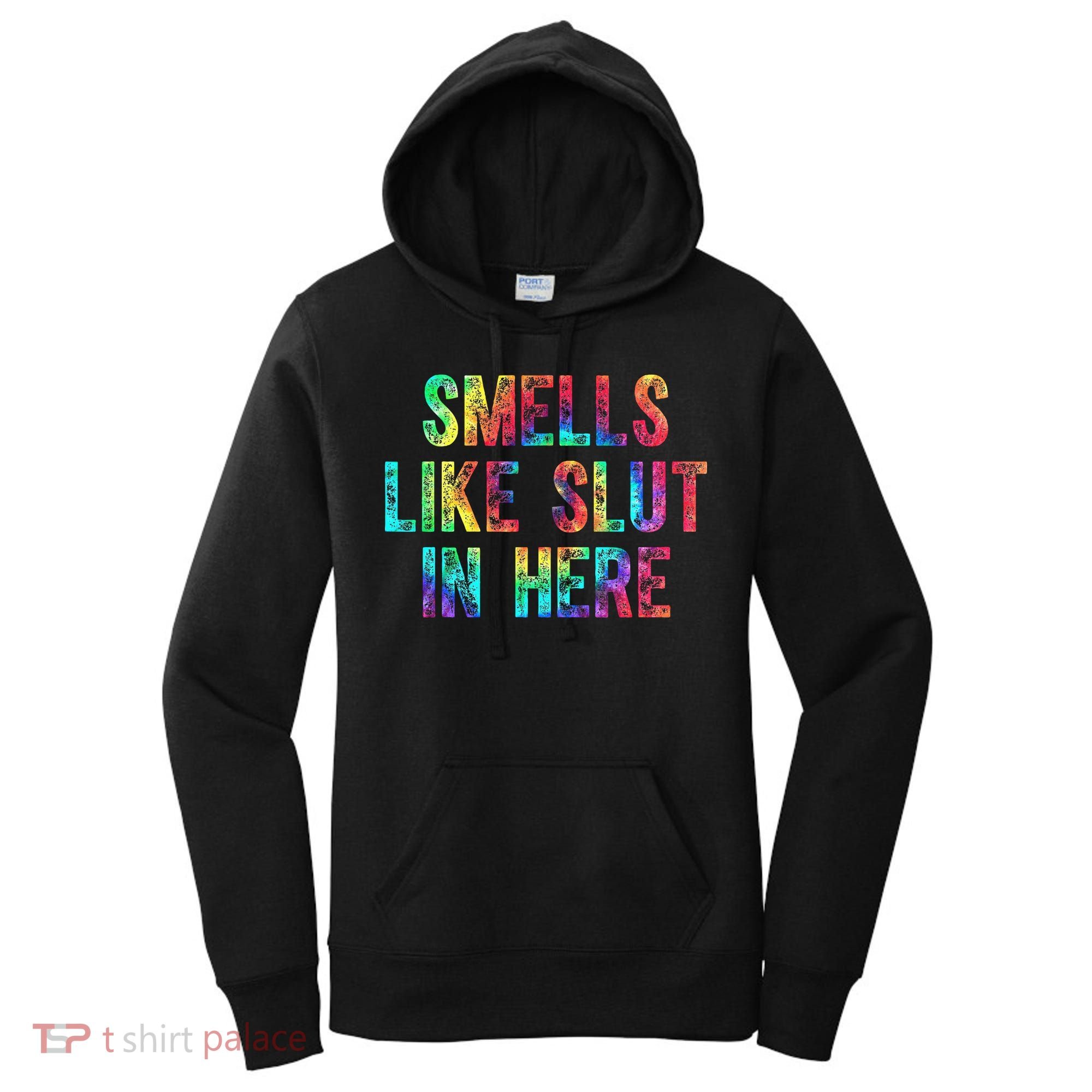 Smells Like Slut In Here Tie Dye Offensive Funny Adult Humor Women's Hoodie