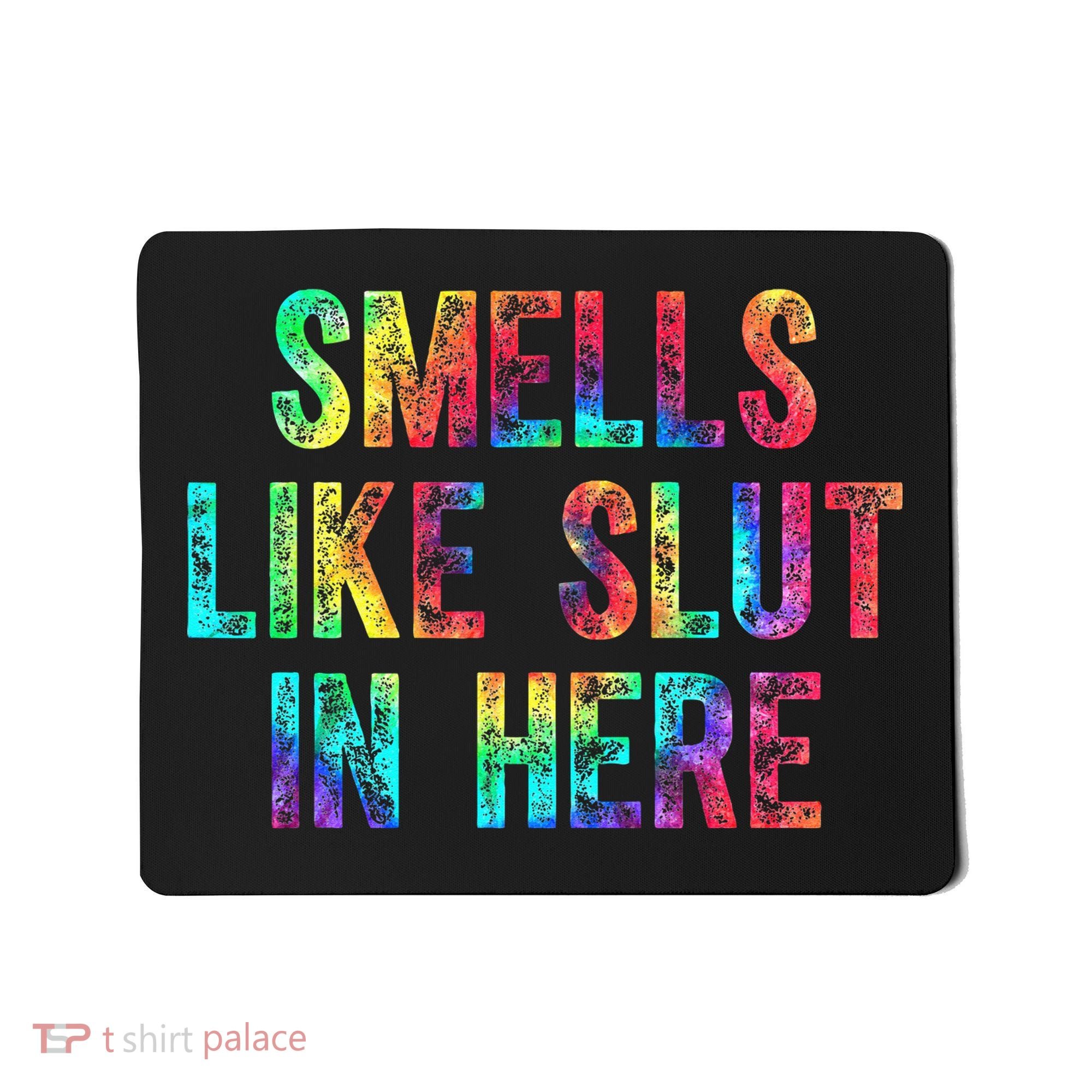 Smells Like Slut In Here Tie Dye Offensive Funny Adult Humor Mousepad